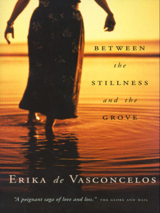 Title details for Between the Stillness and the Grove by Erika de Vasconcelos - Available